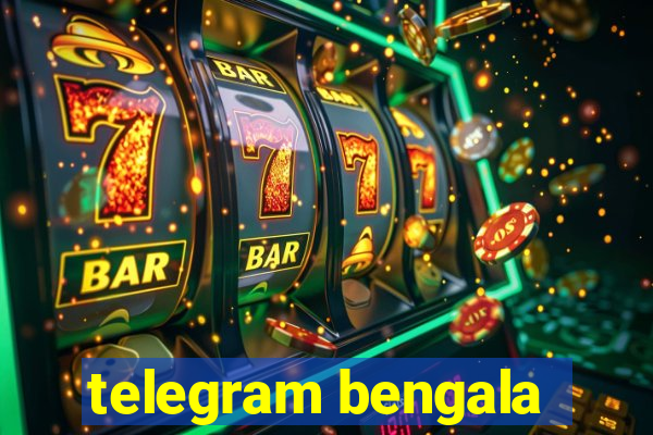 telegram bengala